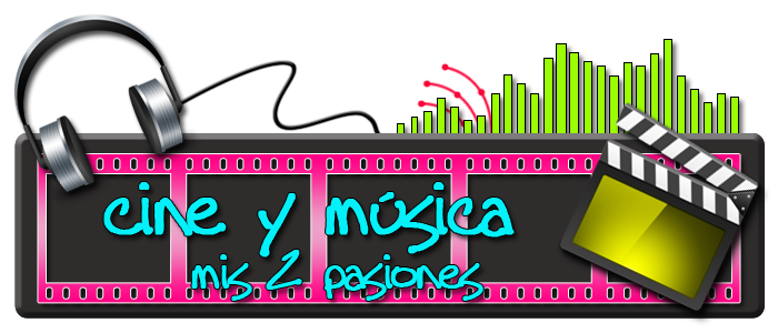 CINE Y MUSICA, mis dos pasiones