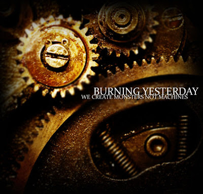 Burning Yesterday - We Create Monsters, Not Machines [EP] (2009)