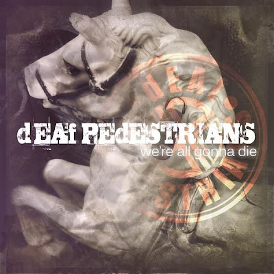 Deaf Pedestrians - We're All Gonna Die (2009)