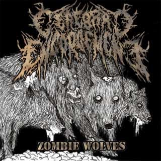 CEREBRAL ENGORMENT - Zombie Wolves (Ep 2010)