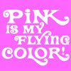 pink is my flying color.