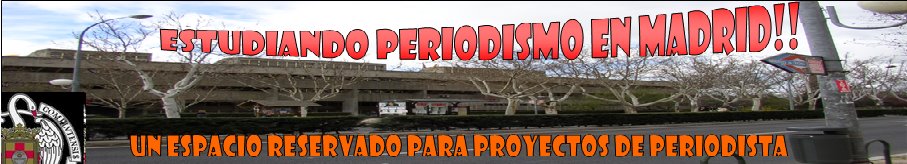 ESTUDIANDO PERIODISMO EN MADRID