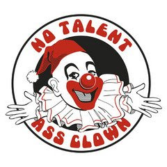 No Talent Ass Clown 24
