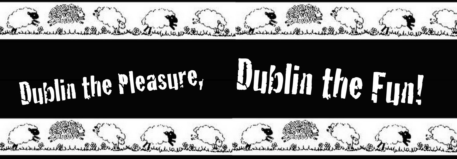 Dublin the Pleasure, Dublin the Fun!