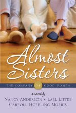 "Almost Sisters," first volume in "The Company of Good Women" series