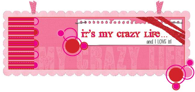 It's my crazy life and I love it