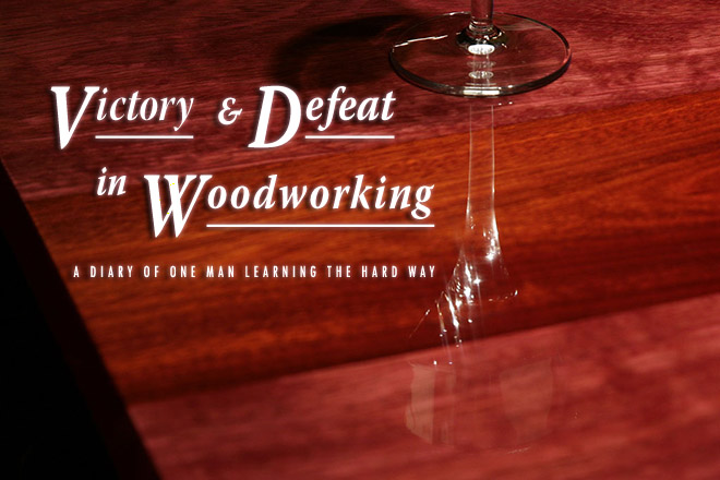 Victory and Defeat in Woodworking