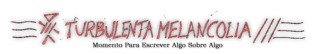 Turbulenta Melancolia