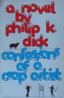 Confessions of a Crap Artist by Philip K. Dick Entwhistle Books edition front cover