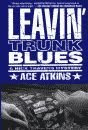 'Leavin' Trunk Blues, A Nick Travers Mystery' by Ace Atkins hardcover edition front cover