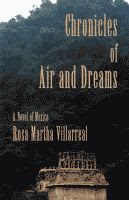 Chronicles of Air and Dreams by Rosa Martha Villarreal front cover