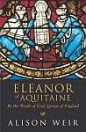 A color photo of the front cover of 'Eleanor of Aquitaine' by Alison Weir.