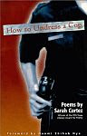A color photo of the front cover of 'How to Undress a Cop: Poems by Sarah Cortez'.