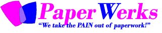 PaperWerks - "We take the PAIN out of paperwork!"