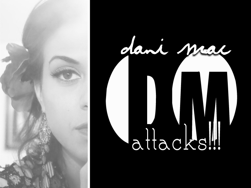 Dani Mac Attacks!