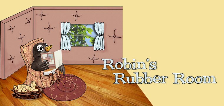 Robin's Rubber Room