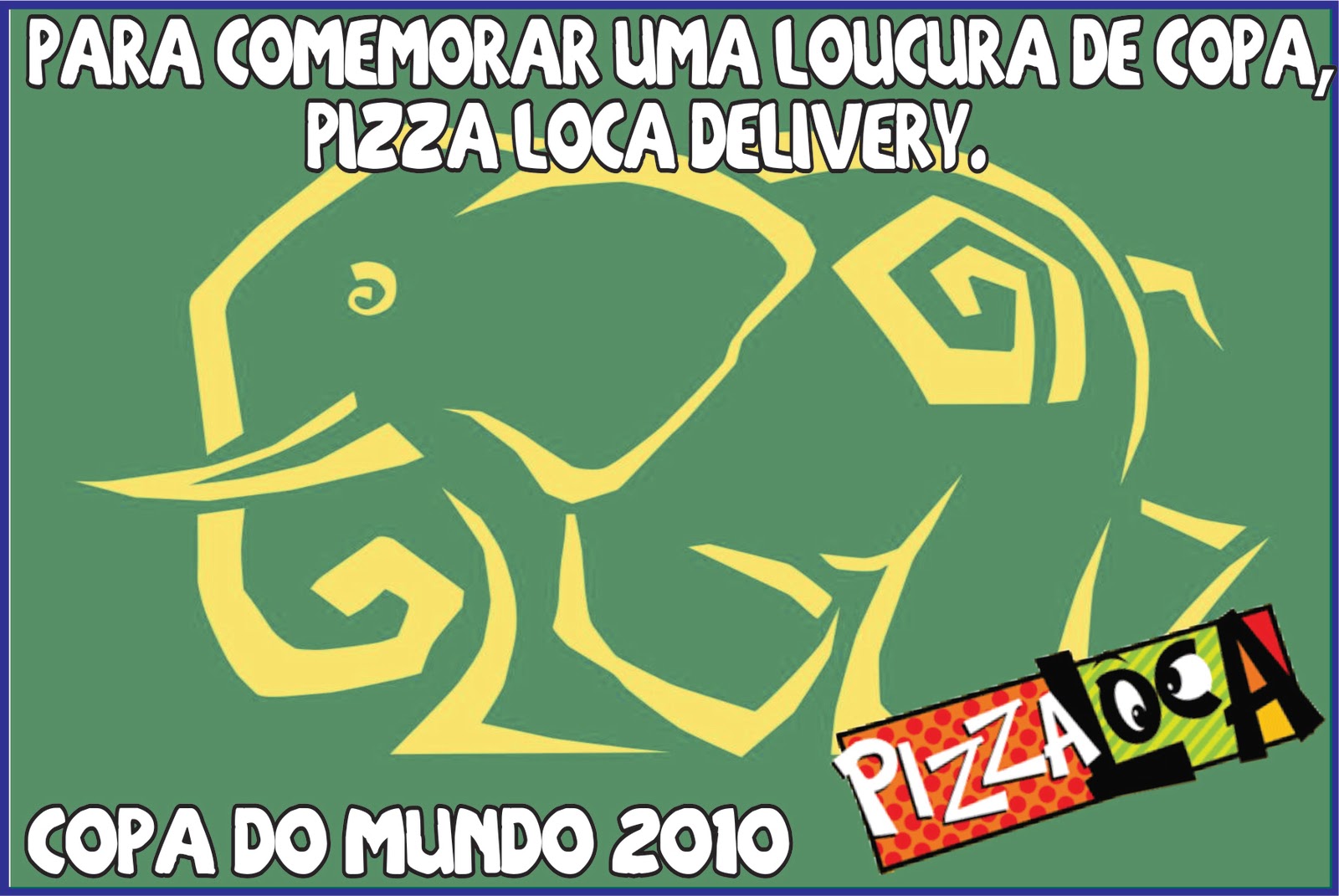 Publicidade, Propaganda e mais. Campanha Pizza Loca