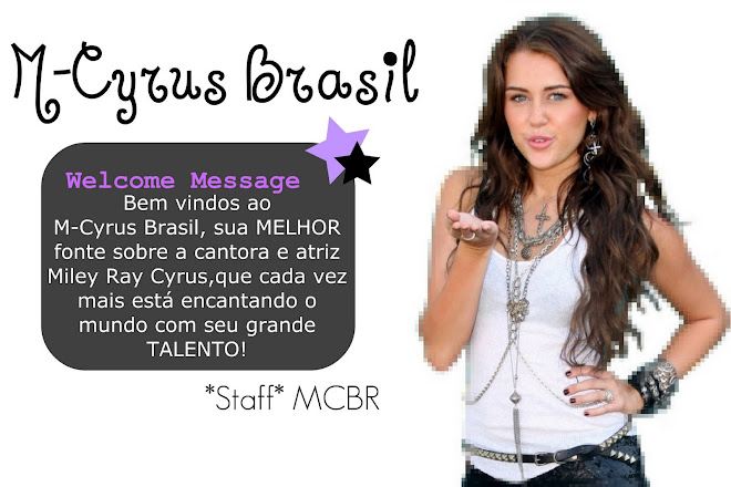 M-Cyrus Brasil - Sua Melhor Fonte Sobre Miley Ray Cyrus No Brasil - Atualizado 24h