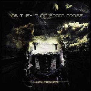 As They Turn From Praise - Unleashed [EP] (2008)