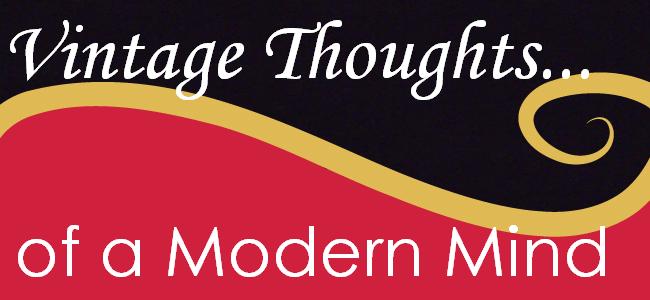 Vintage Thoughts of a Modern Mind