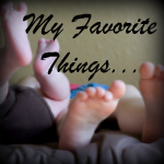 My Favorite Things…