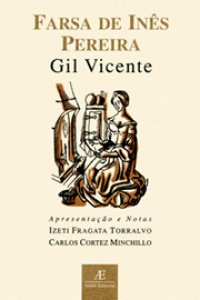 A Farsa de Inês Pereira Autor | Gil Vicente A Farsa de Inês Pereira Autor | Gil Vicente