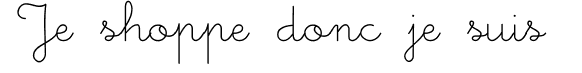 Je shoppe donc je suis.