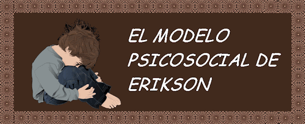 El modelo Psicosocial de Erikson