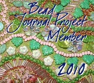 I am a member of the Bead Journal Project  2010 :)