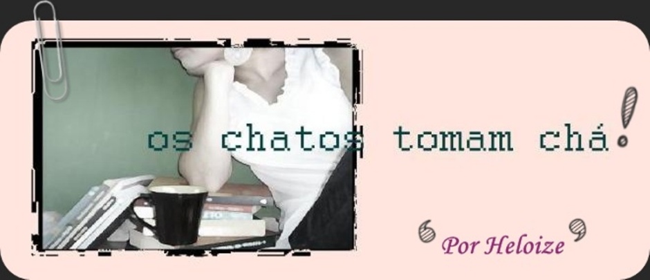 Os chatos tomam chá