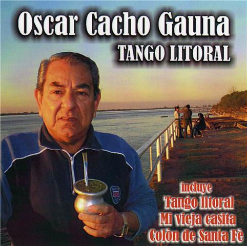 Nuevo Cd. Oscar Cacho Gauna."Tango Litoral"