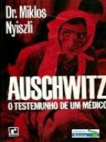 Auschwitz - O Testemunho de um Medico DrMiklos Nyiszli