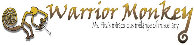 Warrior Monkey: Ms. Fitz's Miraculous Melange of Miscellany