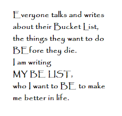 My BE List not my Bucket List