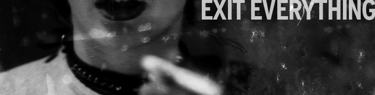 EXIT EVERYTHING
