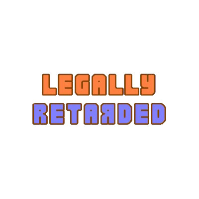 Legally Retarded