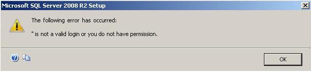 Sequal Server.Com: SQL 2008 R2 Setup Error -'' is not a valid login or ...