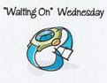 Waiting On Wednesday