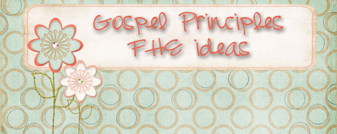 Gospel Principles FHE ideas
