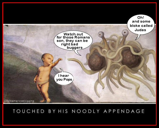 http://4.bp.blogspot.com/_w-8JKaTohe4/TEVWrp-ybAI/AAAAAAAAbIo/oFvKPkvcpic/s1600/Flying+Spaghetti+Monster+Son+txt.jpg