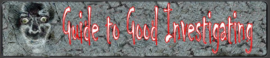 Guide to Good Paranormal Investigating