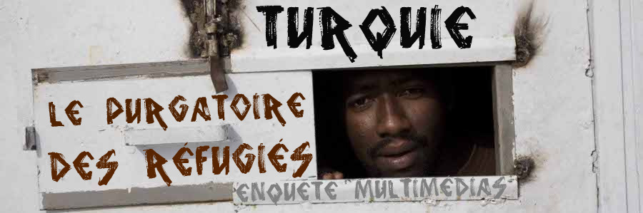 TURQUIE : Le purgatoire des réfugiés