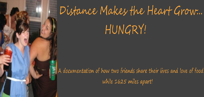 Distance Makes The Heart Grow HUNGRY!