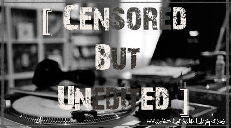 "Censored But Unedited"