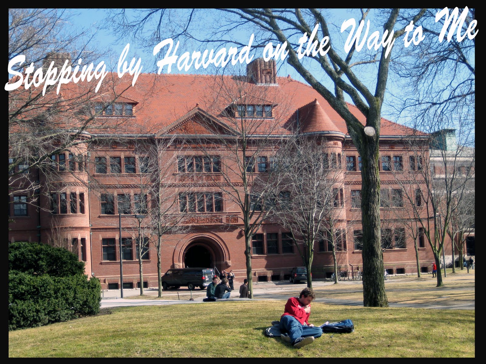 Stopping by Harvard on the Way to Me