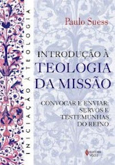 Lançada a 4a ed.:INTRODUÇÃO À TEOLOGIA DA MISSÃO - CONVOCAR E ENVIAR: SERVOS E TESTEMUNHAS DO REINO