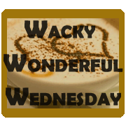 Wacky Wonderful Wednesday