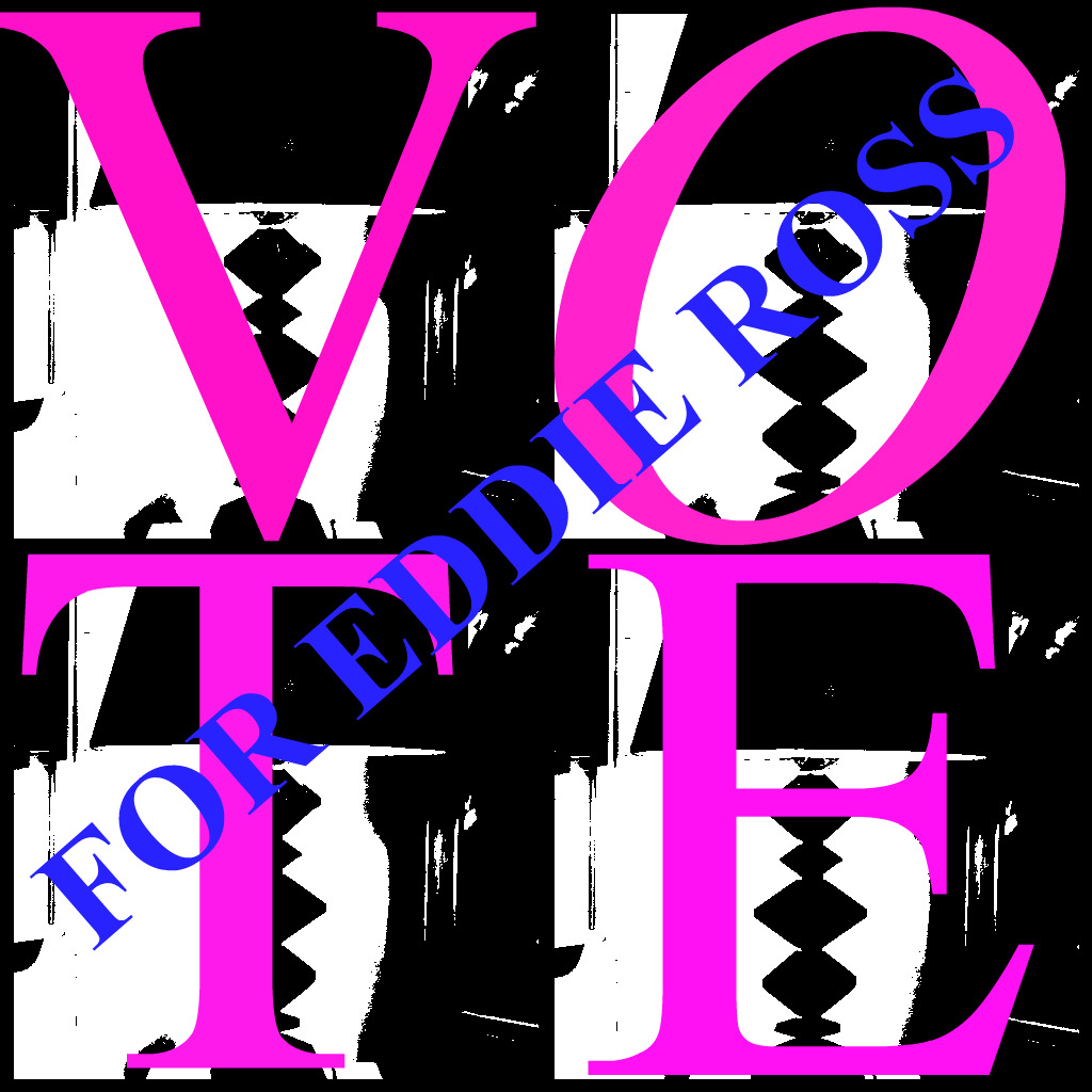 [VOTE+FOR+EDDIE+ROSS.jpg]
