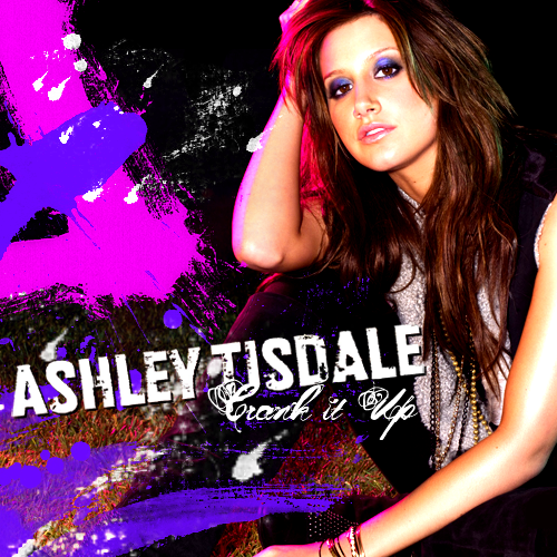Coverlandia - The #1 Place for Album & Single Cover's: Ashley Tisdale - Crank it Up (FanMade ...