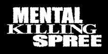 Support MENTAL KILLING SPREE Street Team